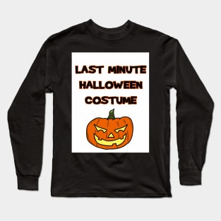 Last Minute Halloween Costume-Pumpkin Long Sleeve T-Shirt